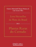 Livro Vermelho da Flora do Brasil – Plantas Raras do Cerrado – 2014 (Red List of Brazilian flora – Rare plants of the cerrado) Brazil (Portuguese)